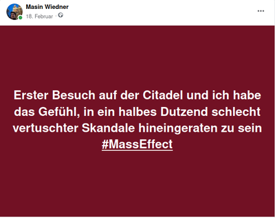 Screenshot einer Textkachel von Facebook mit dem Text "Erster Besuch auf der Citadel und ich habe das Gefühl, in ein halbes Dutzend schlecht vertuschter Skandale hineingeraten zu sein #MassEffect"